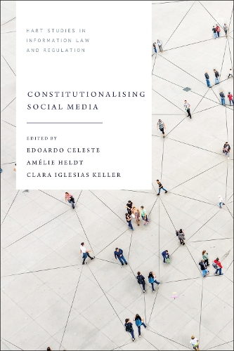 Constitutionalising Social Media: (Hart Studies in Information Law and Regulation)
