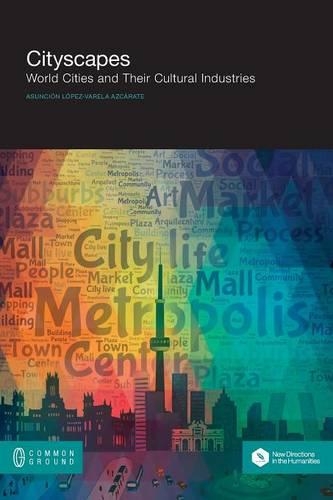 Cityscapes: World Cities and Their Cultural Industries