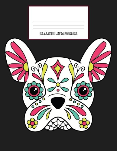 Dog Sugar Skull Composition Notebook