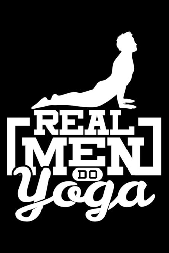 Real Men do Yoga: 6" x 9" 120 pages dotted Journal I 6x9 dot grid Notebook I Diary I Sketch I Journaling I Planner I Yoga lovers Gift I workout gift