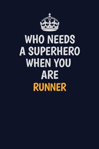 Who Needs A Superhero When You Are Runner