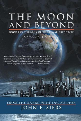 The Moon and Beyond: Book I in the Saga of the Lunar Free State(1 Moon and Beyond)