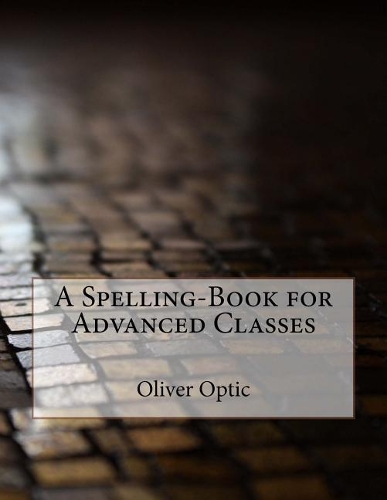 A Spelling-Book for Advanced Classes