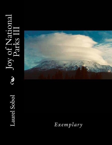 Joy of National Parks III: (124 National Parks and Historic Places)