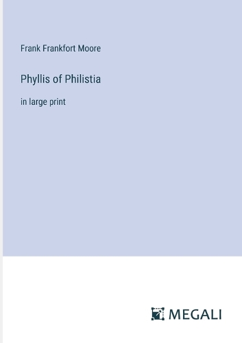Phyllis of Philistia: in large print