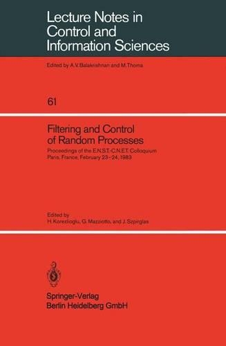 Filtering and Control of Random Processes: Proceedings of the E.N.S.T.-C.N.E.T. Colloquium Paris, France, February 23–24, 1983(61 Lecture Notes in Control and Information Sciences)
