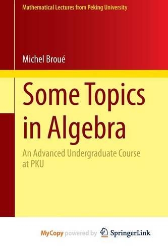Some Topics in Algebra: An Advanced Undergraduate Course at PKU