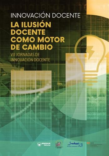 Innovación docente. La ilusión docente como motor de cambio: VII Jornadas de Innovación Docente