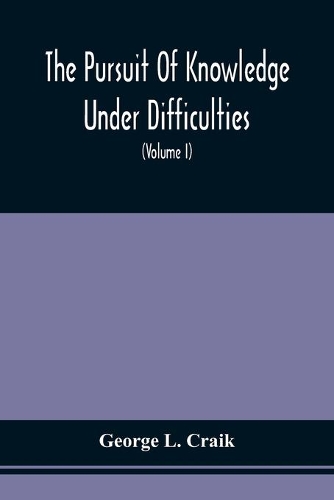 The Pursuit Of Knowledge Under Difficulties