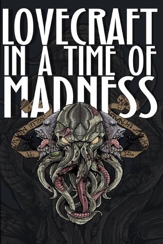 Lovecraft in a Time of Madness