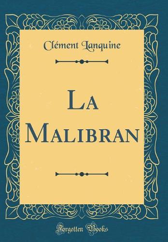 La Malibran (Classic Reprint)