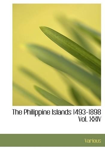 The Philippine Islands 1493-1898 Vol. XXIV
