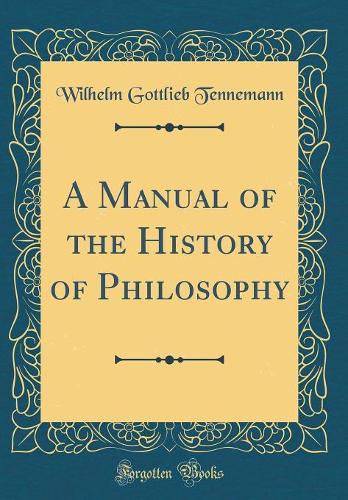 A Manual of the History of Philosophy (Classic Reprint)