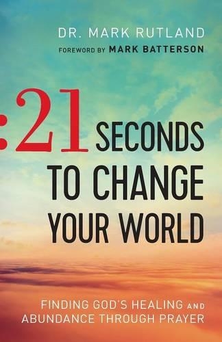 21 Seconds to Change Your World: Finding God's Healing and Abundance Through Prayer(English)