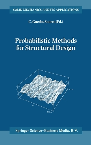 Probabilistic Methods for Structural Design: (v. 56 Solid Mechanics and its Applications)