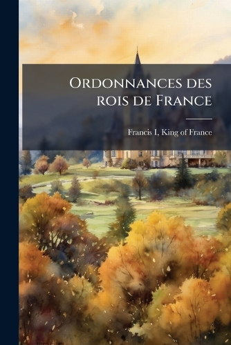 Ordonnances des rois de France
