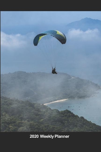 Plan On It 2020 Weekly Calendar Planner - I Love Paragliding - Extreme Sports: January 2020 thru March 2021 15 Month Dated Agenda Notebook