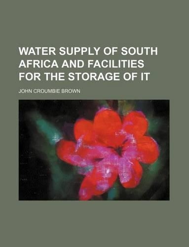 Water Supply of South Africa and Facilities for the Storage of It