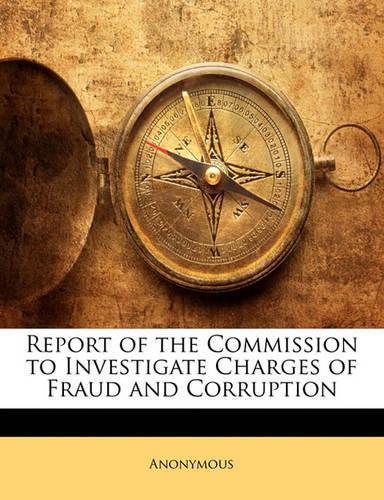 Report of the Commission to Investigate Charges of Fraud and Corruption