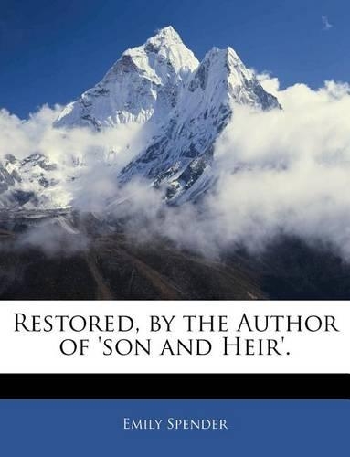 Restored, by the Author of 'son and Heir'.: (English)