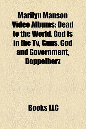 Marilyn Manson Video Albums: Dead to the World, God Is in the TV, Guns, God and Government, Doppelherz(English)