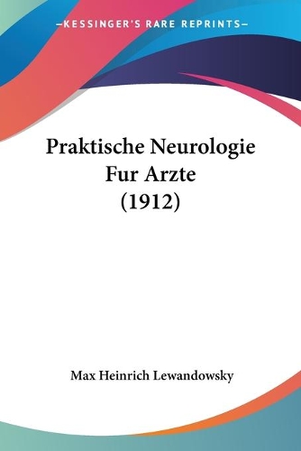 Praktische Neurologie Fur Arzte (1912)