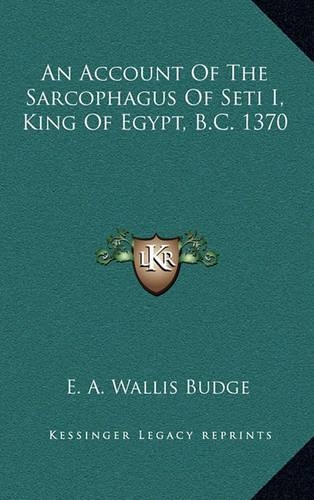 An Account Of The Sarcophagus Of Seti I, King Of Egypt, B.C. 1370