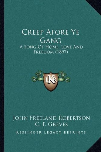 Creep Afore Ye Gang: A Song Of Home, Love And Freedom (1897)(English)