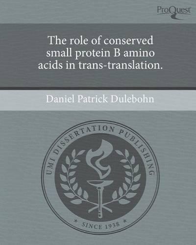 The Role of Conserved Small Protein B Amino Acids in Trans-Translation: (English)