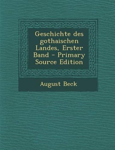 Geschichte Des Gothaischen Landes, Erster Band: (German)