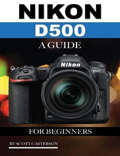 Nikon D500: A Guide for Beginners