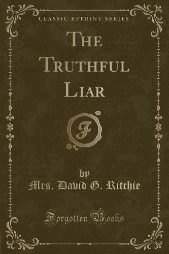 The Truthful Liar (Classic Reprint)