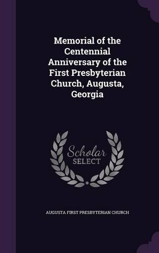 Memorial of the Centennial Anniversary of the First Presbyterian Church, Augusta, Georgia