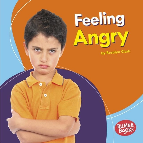 Feeling Angry: (Bumba Books — Feelings Matter)