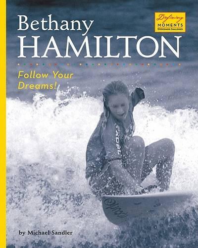 Bethany Hamilton: Follow Your Dreams!(Defining Moments (Bearport Publishing))