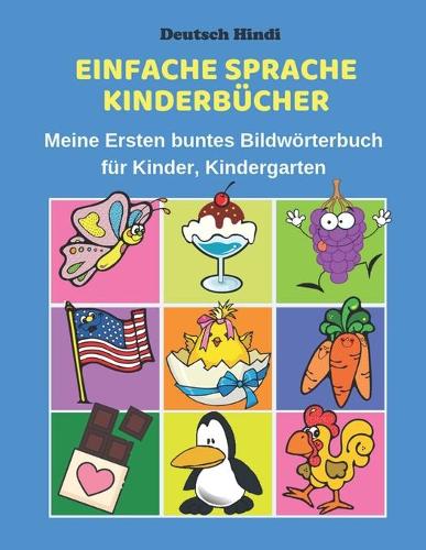 Deutsch Hindi Einfache Sprache Kinderbücher Meine Ersten buntes Bildwörterbuch für Kinder, Kindergarten: Erste Wörter Lernen Karteikarten Vokabeln Visuales Wörterbuch - Babys Kleinkinder Fremdsprache Anfänger Eltern und Grundschule ab 1-12 jahre.