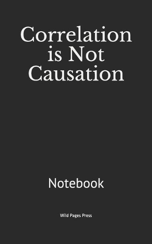 Correlation is Not Causation: Notebook