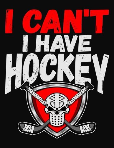 I Can't I Have Hockey