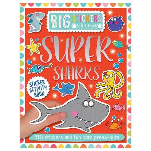Big Stickers for Little Hands: Super Sharks: (Big Stickers for Little Hands)