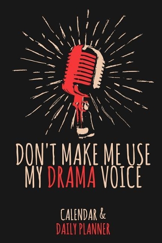 Don't Make Me Use My Drama Voice