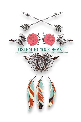 Listen to Your Heart: Notebook Journal Diary Native American Design 6 X 9 Blank Wide Ruled Line Paper 130 Pages