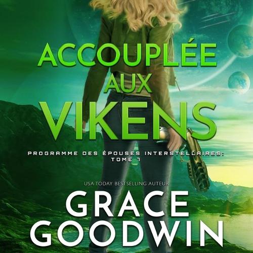 Accouplée Aux Vikens: (Programme Des Épouses Interstellaires, 7)