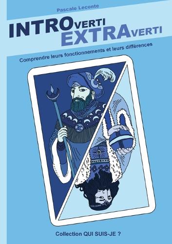 Introverti Extraverti: Comprendre leurs fonctionnements, leurs différences