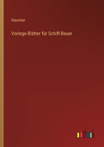 Vorlege-Blätter für Schiff-Bauer