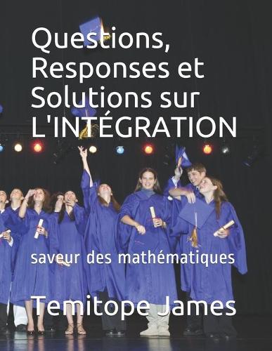 Questions, Responses et Solutions sur L'INTÉGRATION
