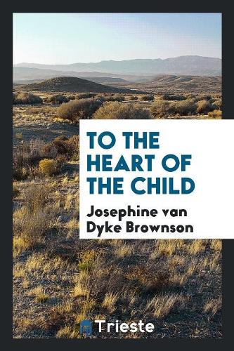To the Heart of the Child