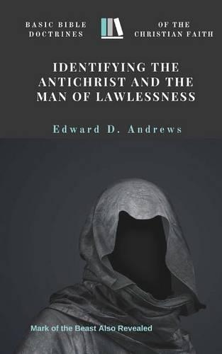 Identifying the Antichrist and the Man of Lawlessness: Basic Bible Doctrines of the Christian Faith