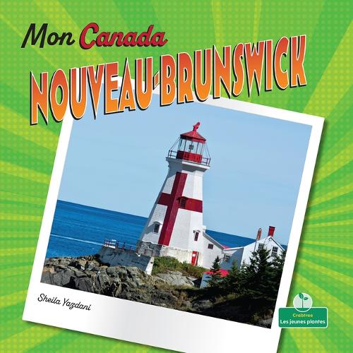 Nouveau-Brunswock (New Brunswick): (Mon Canada (My Canada))