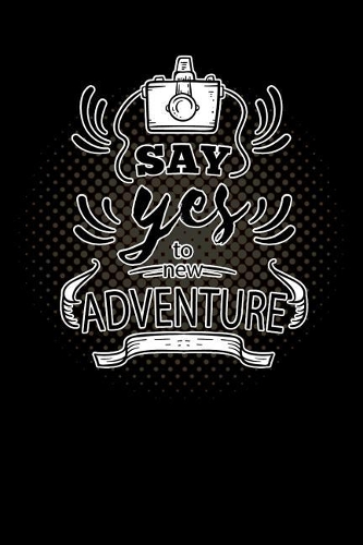 say yes to new adventure