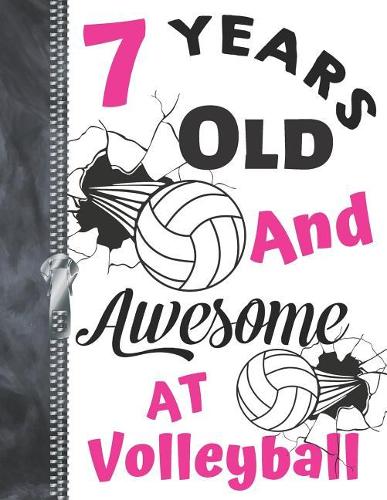 7 Years Old And Awesome At Volleyball: Doodling & Drawing Art Book Volleyball Athletic Sketchbook For Girls